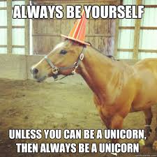 be yourself unless unicorn